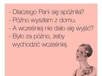 Dlaczego Pani się spóźniła ;D