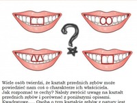 Czy kształt Twoich zębów określa Twój charakter? Sprawdziło Ci się?