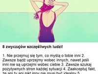 8 zwyczajów szczęśliwych ludzi!