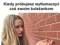 Kiedy próbujesz wytłumaczyć coś...