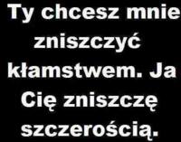 Zniszczę szczerością