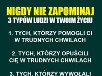 Nigdy nie zapominaj trzech typów ludzi