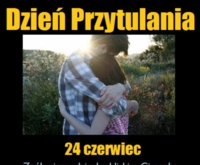 24 czerwiec - Dzień Przytulania :)