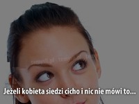 Jeżeli kobieta siedzi cicho