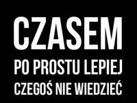 Czasem po prostu lepiej...