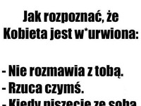 Wtedy wiesz, że jesteśmy wkurzone ;P