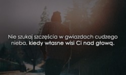 Nie szukaj szczęścia w gwiazdach...