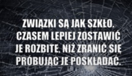 Związki są jak szkło.