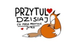 Przytulaj dzisiaj ♥