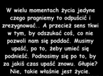 Takie właśnie jest życie.