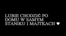 Lubię chodzić tak po domu ;D