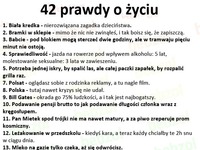 Zobacz 42 prawdy o życiu, najlepsze 22, haha! :D