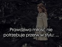 Prawdziwa miłość nie potrzebuje przerw