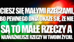 Ciesz się małymi rzeczami