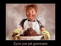 Życie jest jak gotowanie