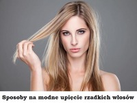 Sposoby na MODNE upięcie rzadkich włosów!