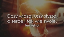 Oczy widzą, uszy słyszą, a serce..