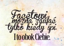 Facetowi można zaufać...