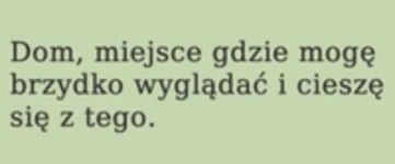 Mogę brzydko wyglądać, hihi