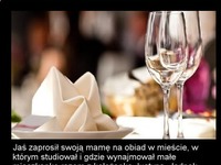 Jaś zaprosił swoją matkę na obiad'-  Nie próbuj oszukać matki, zobacz koniecznie