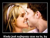 Kiedy jest najlepszy czzas na to...