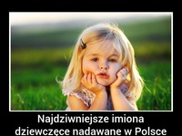 Najdziwniejsze imiona dziewczęce nadawane w Polsce!