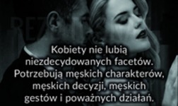 Kobiety potrzebują prawdziwych facetów.