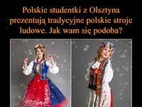 Polskie studentki z Olsztyna prezentują tradycyjne, polskie stroje ludowe. Jak Wam się podoba?