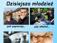 Dzisiejsza młodzież... Moi rodzice powinni być ze mnie dumni...