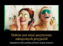 Dobrze jest mieć pozytywnie zakręconych