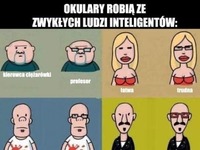 Co robią okulary z ludźmi...