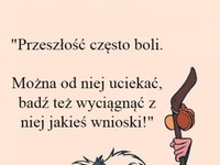 Przeszłość często boli.