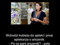 Do apteki przychodzi kobieta i szuka trucizny, żeby.. Ale OSTRA KOBIETA!