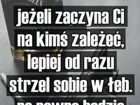 Jeżeli zaczyna Ci na kimś zależeć...