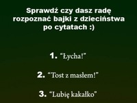 Sprawdź czy rozpoznasz BAJKI z dzieciństwa po tych CYTATACH- ja rozpoznałem 8!