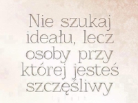 Nie szukaj ideału!