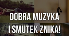 Dobra muzyka robi swoje