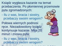 Ksiądz wygłasza kazanie na temat przebaczenia.... ;D MEGA DOWCIP