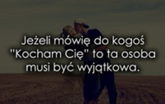 Jeżeli mówię do kogoś ''Kocham Cię''