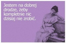 Jestem na dobrej drodze ;D