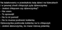 Na leżakowaniu chłopczyk zapytał ją czy może sprawdzić czy jest dziewczynką. Jak to zrobił? ;D