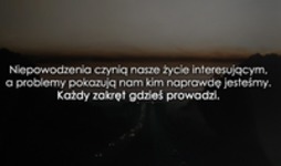 Niepowodzenia czynią nasze życie...