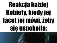 Kochanie uspokój się ;D