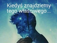 Kiedy znajdziesz tego właściwego...