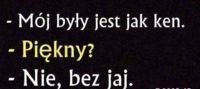 Mój były jest jak ken...