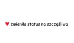 Zmieniła status ;)