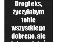 Więc nie mam Ci co życzyć ;)