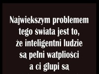 Największym problemem tego świata...