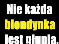 Nie każda blondynka jest głupia.