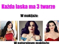 Każda laska ma 3 twarze. Co wy na to? XD